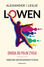 Droga do pełni życia - Alexander Lowen