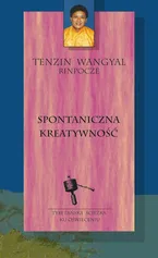 Spontaniczna kreatywność - Tenzin Wangyal Rinpocze