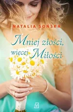 Mniej złości, więcej miłości - Natalia Sońska