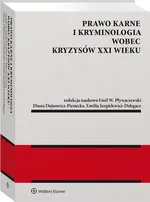 Prawo karne i kryminologia wobec kryzysów XXI w. - Diana Dajnowicz-Piesiecka