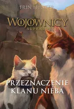 Przeznaczenie Klanu Nieba - Erin Hunter