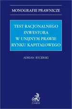 Test racjonalnego inwestora w unijnym prawie rynku kapitałowego - Adrian Rycerski