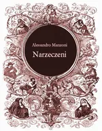 Narzeczeni. Powieść mediolańska z XVII stulecia - Alessandro Manzoni