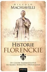 Historie florenckie Od czasów najdawniejszych do śmierci Wawrzyńca Wspaniałego - Niccolo Machiavelli