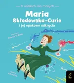 O wielkich dla małych Maria Skłodowska-Curie - Altea Villa