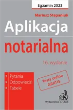 Aplikacja notarialna 2023. Pytania odpowiedzi tabele + dostęp do testów online - Mariusz Stepaniuk