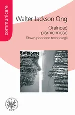 Oralność i piśmienność - Walter Jackson Ong
