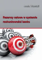 Rezerwy celowe w systemie rachunkowości banku - Aneta Wszelaki