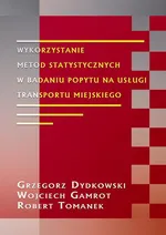 Wykorzystanie metod statystycznych w badaniu popytu na usługi transportu miejskiego - Grzegorz Dydkowski