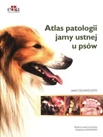 Atlas patologii jamy ustnej u psów - Soto  J.C.