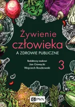 Żywienie człowieka a zdrowie publiczne Tom 3 - Jan Gawęcki
