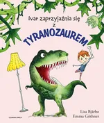 Ivar zaprzyjaźnia się z tyranozaurem - Lisa Bjarb