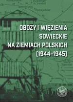 Obozy i więzienia sowieckie na ziemiach polskich (1944-1945)