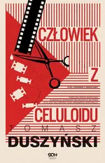 Człowiek z celuloidu - Tomasz Duszyński