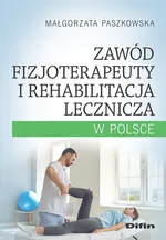 Zawód fizjoterapeuty i rehabilitacja lecznicza w Polsce - Małgorzata Paszkowska