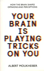 Your Brain is Playing Tricks on You - Albert Moukheiber