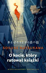 O kocie, który ratował książki - Sosuke Natsukawa