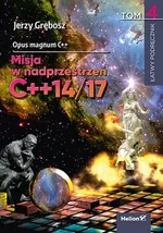 Opus magnum C++. Misja w nadprzestrzeń C++14/17. Tom 4 - Jerzy Grębosz