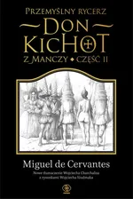 Przemyślny rycerz don Kichot z Manczy. Część II - Saavedra Miguel de Cervantes