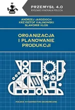 Organizacja i planowanie produkcji - Andrzej Jardzioch