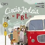 Ciocia Jadzia w PRL-u - Eliza Piotrowska