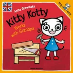 Kitty Kotty works with Grandpa - Anita Głowińska
