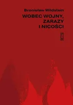 Wobec wojny, zarazy i nicości - Bronisław Wildstein