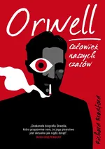 Orwell Człowiek naszych czasów - Richard Bradford