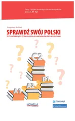 Sprawdź swój polski Testy poziomujące z języka polskiego dla obcokrajowców z objaśnieniami Poziom - Bogusław Kubiak