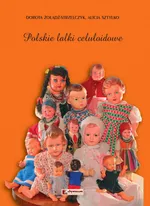 Polskie lalki celuloidowe - Dorota Żołądź-Strzelczyk