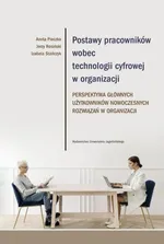 Postawy pracowników wobec technologii cyfrowej w organizacji - Jerzy Rosiński