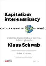 Kapitalizm interesariuszy Globalna gospodarka a postęp, ludzie i planeta - Klaus Schwab