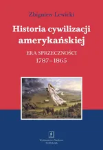 Historia cywilizacji amerykańskiej Tom 2 Era sprzeczności - Zbigniew Lewicki