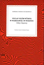 Vaclav Vilem Wurfel w Warszawie i w Wiedniu - Barbara Chmara-Żaczkiewicz