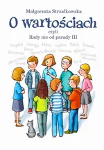 O wartościach, czyli Rady nie od parady III - Małgorzata Strzałkowska