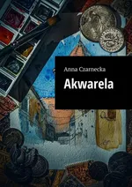 Akwarela - Anna Czarnecka
