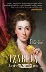 Izabela Świat w płomieniach - Czyżewski Krzysztof P.