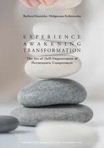 Experience – Awakening – Transformation. The Art of (Self) Improvement of Hermeneutic Competences - Barbara Klasińska