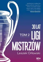 30 lat Ligi Mistrzów Tom 2 - Leszek Orłowski