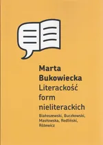 Literackość form nieliterackich - Marta Bukowiecka