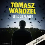 Uciec od prawdy. Komisarz Andrzej Papaj. Tom 2 - Tomasz Wandzel