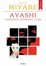 Ayashi. Tajemnicze opowieści z Edo - Miyuki Miyabe