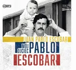 Mój ojciec Pablo Escobar - Juan Pablo Escobar
