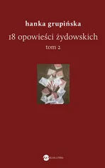 18 opowieści żydowskich Tom 2 - Hanka Grupińska