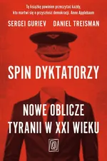Spin dyktatorzy Nowe oblicze tyranii w XXI wieku - Sergei Guriev