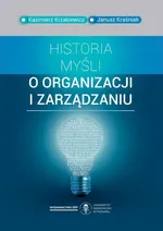 Historia myśli o organizacji i zarządzaniu - Janusz Kraśniak