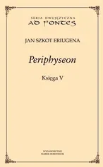Periphyseon Księga V - Eriugena Szkot Jan