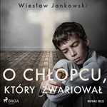 O chłopcu, który zwariował - Wiesław Jankowski