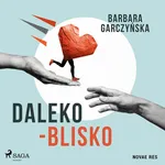 Daleko-Blisko - Barbara Garczyńska