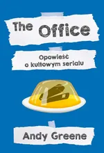 The Office. Opowieść o kultowym serialu - Andy Greene